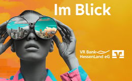 Im Blick – FinanzExperten der VR Bank HessenLand informieren